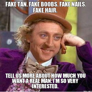 FAKE TAN. FAKE BOOBS. FAKE NAILS. FAKE HAIR., TELL US MORE ABOUT HOW ...