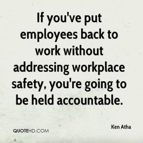 Ken Atha - If you've put employees back to work without addressing ...