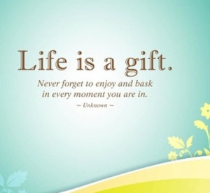 Be Grateful For Life Quotes Life is a gift grateful quotes