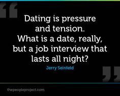 ... Dating to a Job Interview | Top 10 Dating Quotes From Around The Web