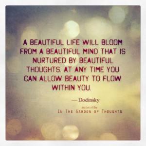 beautiful life will bloom from a beautiful mind that is nurtured by ...