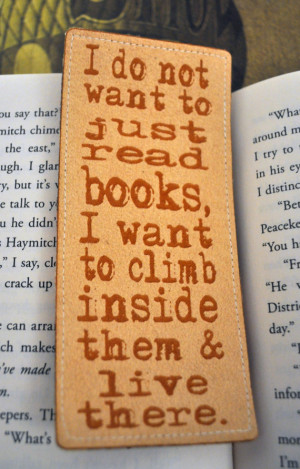 Climb inside & Live there - Bookmark, Quote, Betwixt the Pages, Custom ...