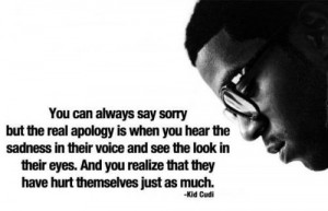 always say sorry, But the real apology is when you hear the sadness ...