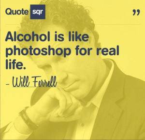 Will ferrell quotes sayings true best quote photoshop