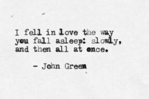 fell in love the way you fall asleep