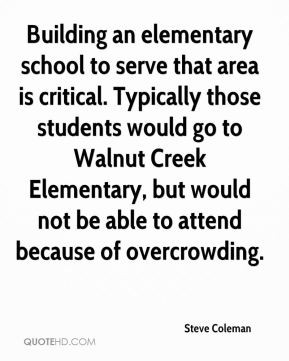 Steve Coleman - Building an elementary school to serve that area is ...