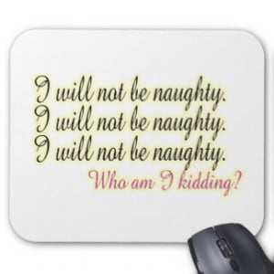 naughty quotes for your boyfriend Naughty Sayings Mouse Pads