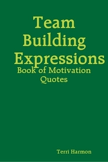 ... - Building Strong Effective Teams. Includes Motivation Quotes