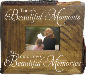 Today's Beautiful Moments Are Tomorrow's Beautiful Memories Frame