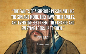The faults of a superior person are like the sun and moon. They have ...