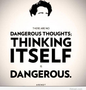 Hannah Arendt – dangerous quote