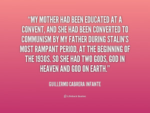 My mother had been educated at a convent, and she had been converted ...