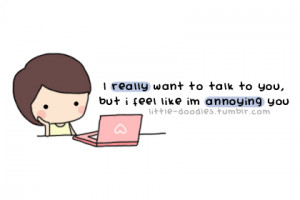 bestlovequotes:I really want to talk to you but I feel like I’m ...