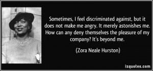 Sometimes, I feel discriminated against, but it does not make me angry ...