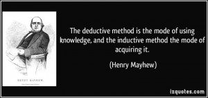 ... , and the inductive method the mode of acquiring it. - Henry Mayhew