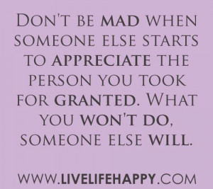 heart quotes | Don’t be mad when someone else starts to appreciate ...