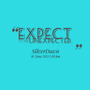 Quotes Picture: expect the unexpected
