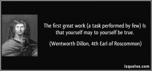The first great work (a task performed by few) Is that yourself may to ...
