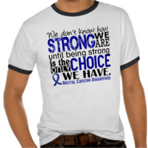 Rectal Cancer How Strong We Are Tee Shirts