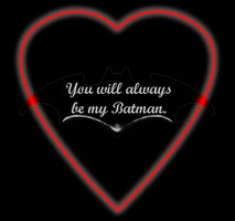 you__ll_always_be_my_batman_by_gallifreyanghostgirl-d41fd8k.png