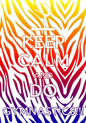 Keep Calm & Do Gymnastics!