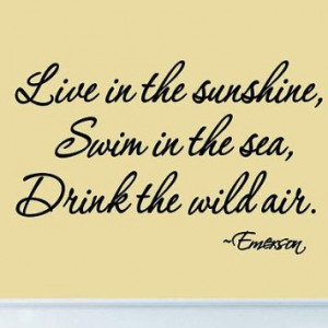 ... Sunshine Swim in the Sea Drink the Wild Air Emerson Wall Quote decal