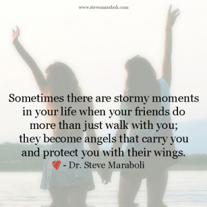 Sometimes there are stormy moments in your life when your friends do ...