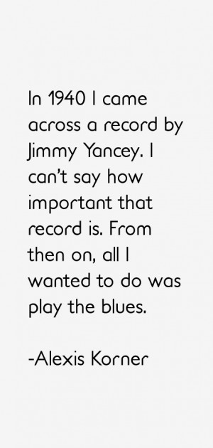 In 1940 I came across a record by Jimmy Yancey. I can't say how ...