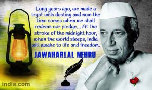 jawaharlal nehru quotes long years ago we made a tryst with destiny ...