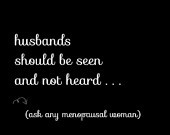 Modern Custom Funny Husband Menopausal Quote Download Printable to be ...