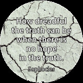 ... when there is no hope in the truth. Sophocles quote SPIRITUAL POSTER