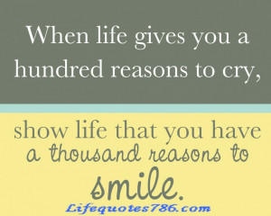 When Life Gives You A Hundred Reasons To Cry Quote In Smile