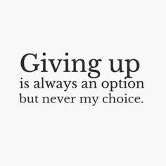 ... is always an option but never my choice. #relationships #quotes More