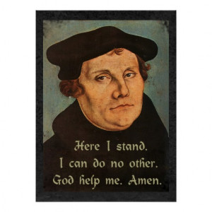 Martin Luther - Here I Stand Quotation Posters