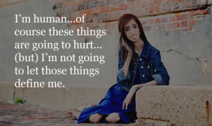 im human of course these things are going to hurt but im not going to ...