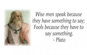 ... to say,Fools because they have to say something ~ Fools Quote