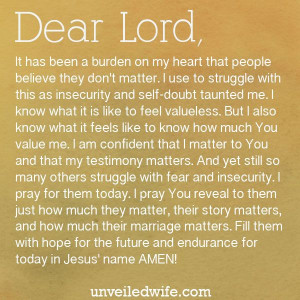 and self-doubt taunted me. I know what it is like to feel valueless ...