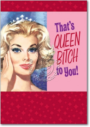 Queen Bitch Inappropriate Funny Birthday Card Nobleworks