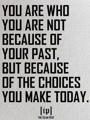 ... past, but because of the choices you make today. - Boonaa Mohammed