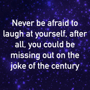 Most importantly, on being able to laugh…. at yourself