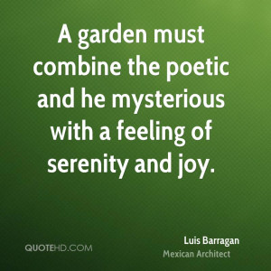 garden must combine the poetic and he mysterious with a feeling of ...