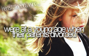 age when their parents divorced. It sucks having your parents divorced ...