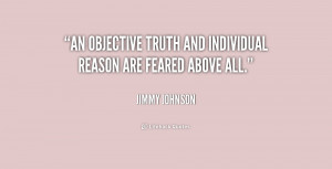 An objective truth and individual reason are feared above all.”