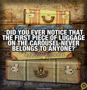 ... the first piece of luggage on the carousel never belongs to anyone