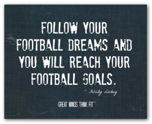 dreams quote 006 follow your football dreams and you will reach your ...
