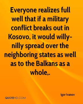 Igor Ivanov - Everyone realizes full well that if a military conflict ...