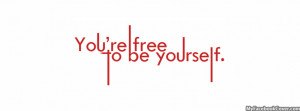 You're Free To Be Yourself