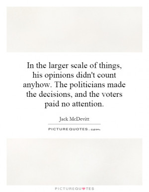 ... politicians made the decisions, and the voters paid no attention