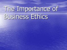 ... is no substitute for integrity in business without ethical behavior