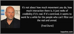 ... credibility if it's real. If it's contrived, it seems to work for a